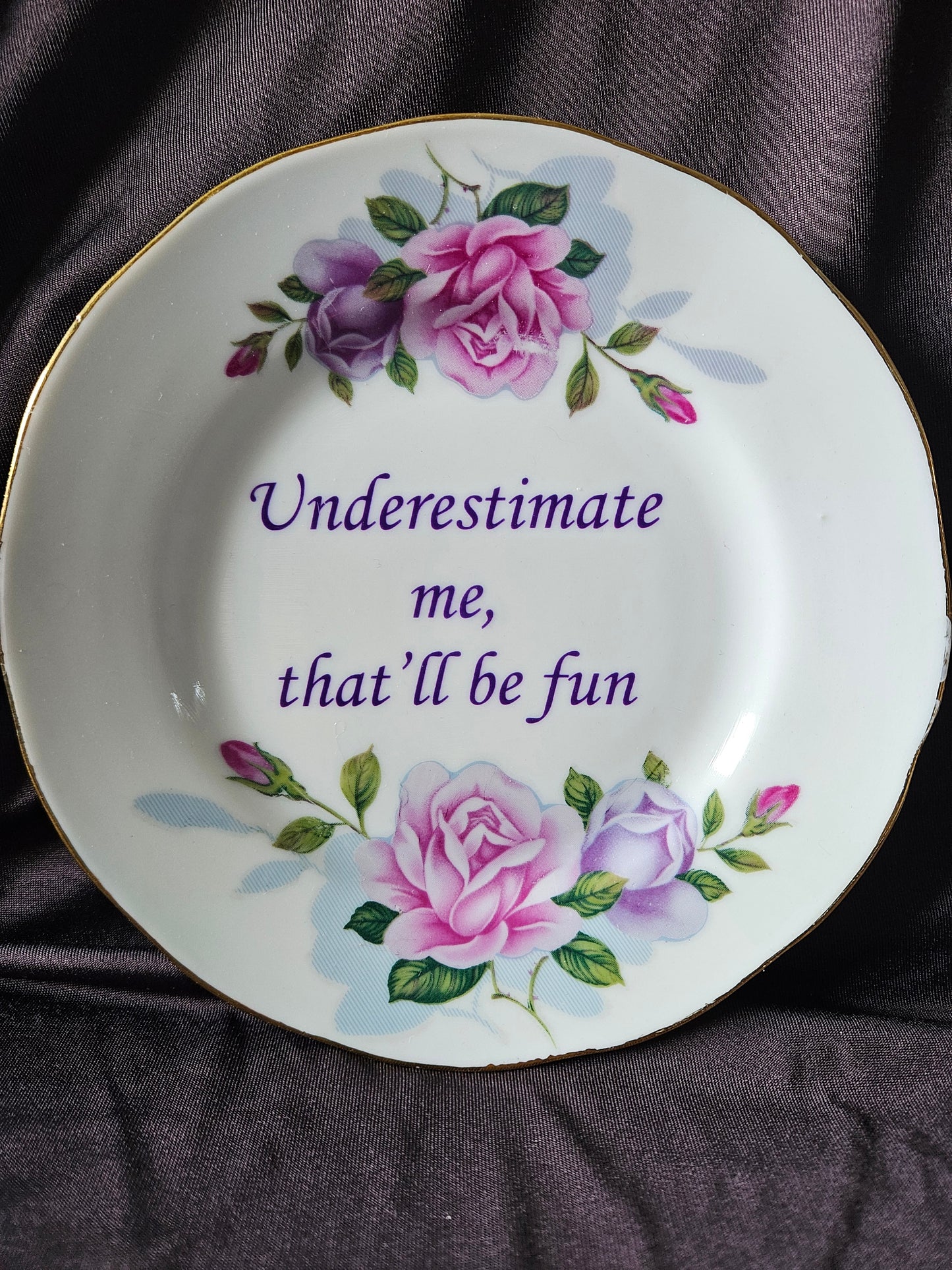 Underestimate me, that'll be fun Plate