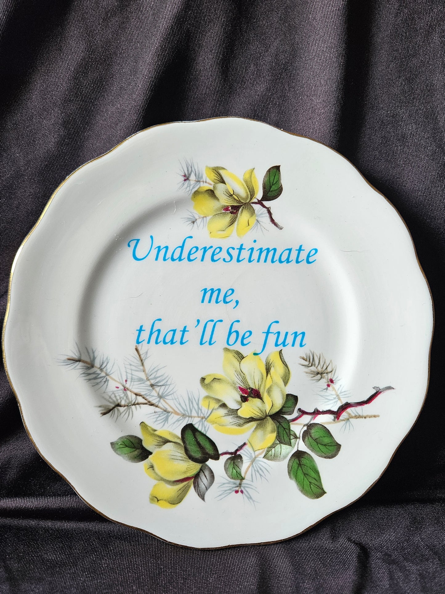 Underestimate me, that'll be fun Plate
