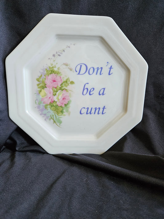 Don't be a cunt Plate