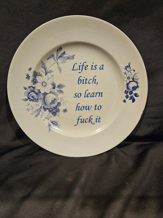 Life is a bitch, so learn how to fuck it Plate