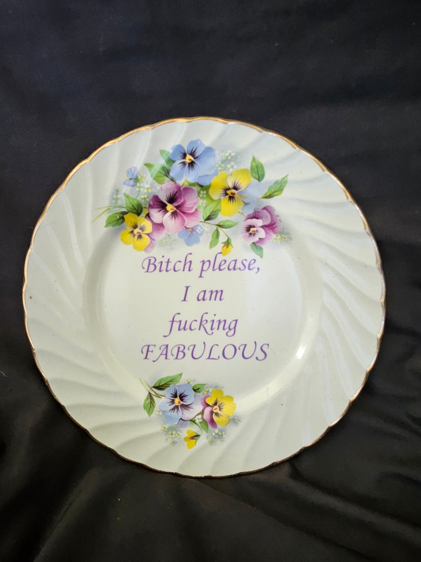 Bitch please I am fucking fabulous Plate
