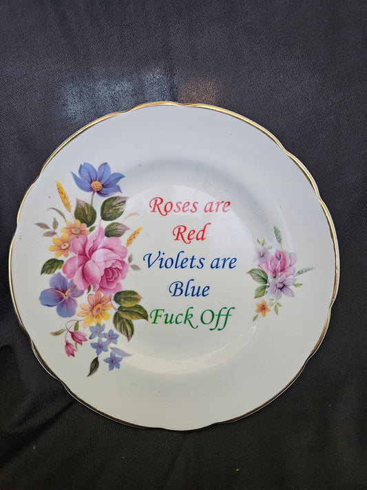 Roses are red, Violets are blue, Fuck off Plate