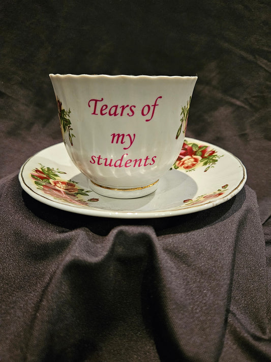 Tears of my students teacup and saucer