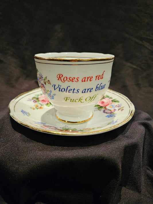 Roses are red, Violets are blue, Fuck Off teacup and saucer