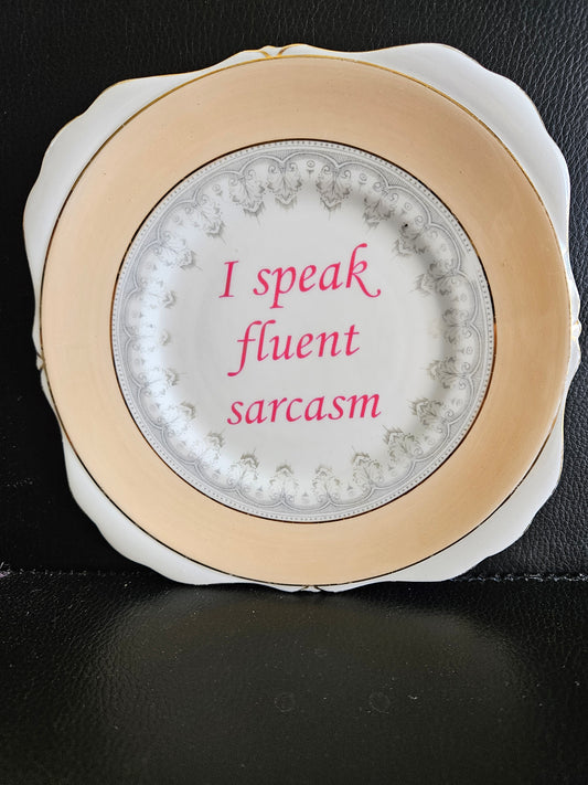 I speak fluent sarcasm