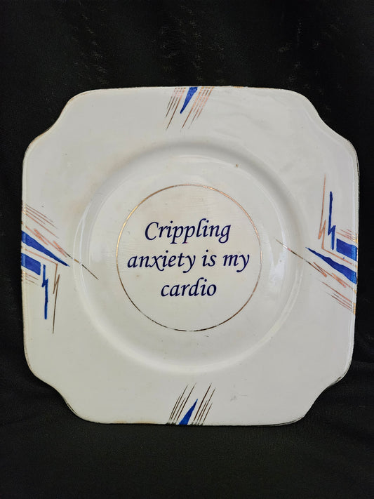 Crippling Anxiety is my Cardio Plate