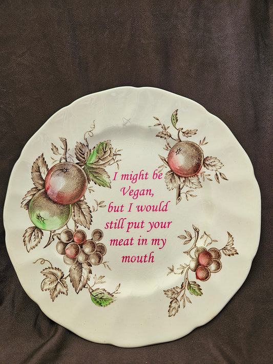 I might be Vegan, but I would still put your meat in my mouth Plate