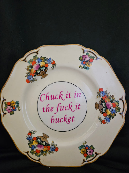 Chuck it in the fuck it bucket Plate