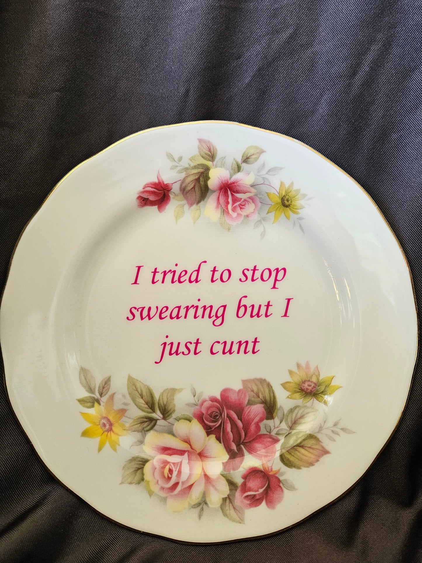 I tried to stop swearing but I just cunt Plate