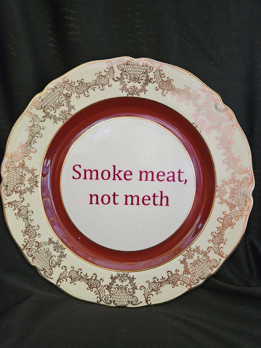Smoke meat, not meth Plate