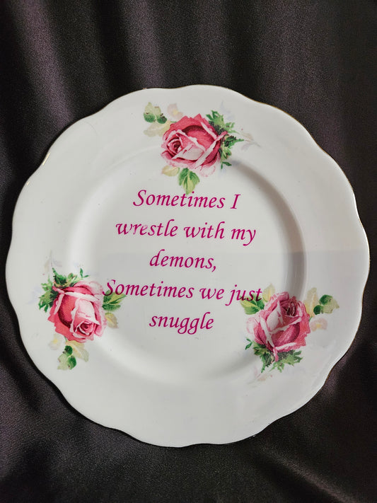 Sometimes I wrestle with my demons, Sometimes we just snuggle Plate