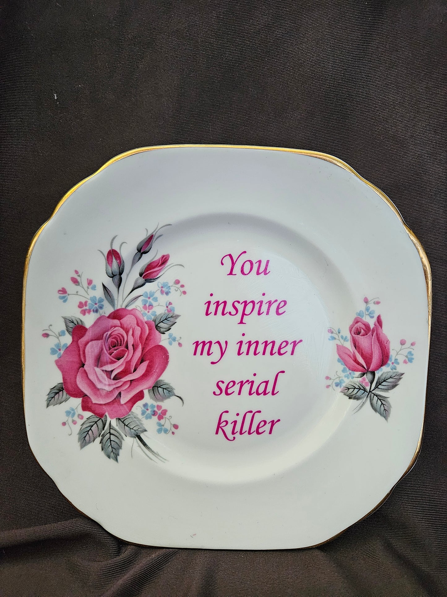 You inspire my inner serial killer Plate