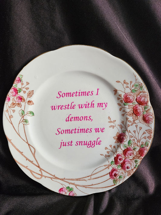 Sometimes I wrestle with my demons, Sometimes we just snuggle Plate