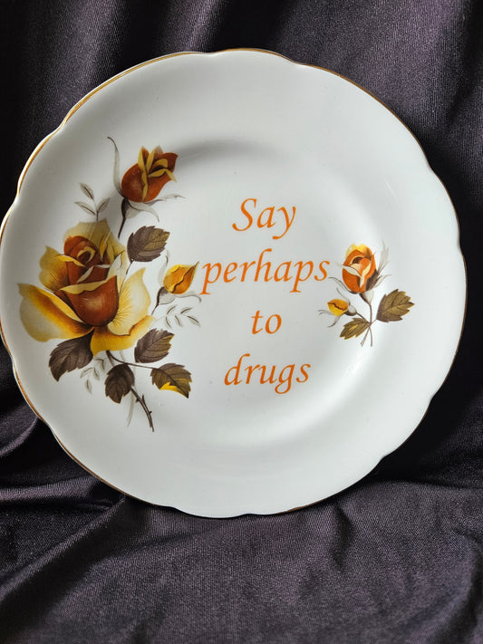 Say perhaps to drugs Plate