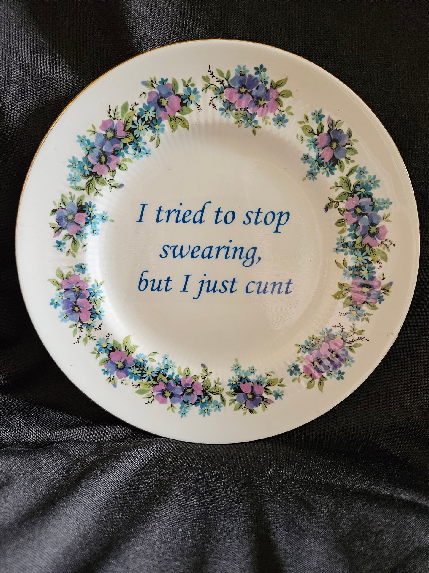 I tried to stop swearing but I just cunt Plate