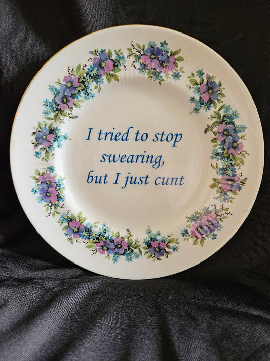 I tried to stop swearing but I just cunt Plate