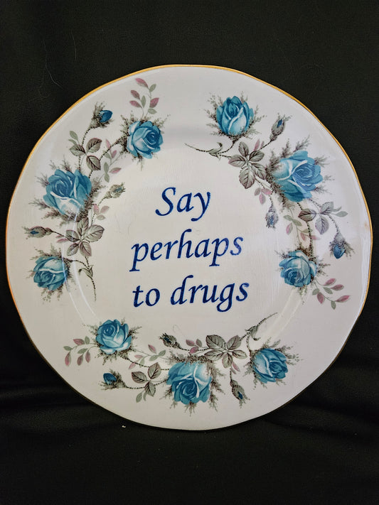 Say perhaps to drugs Plate