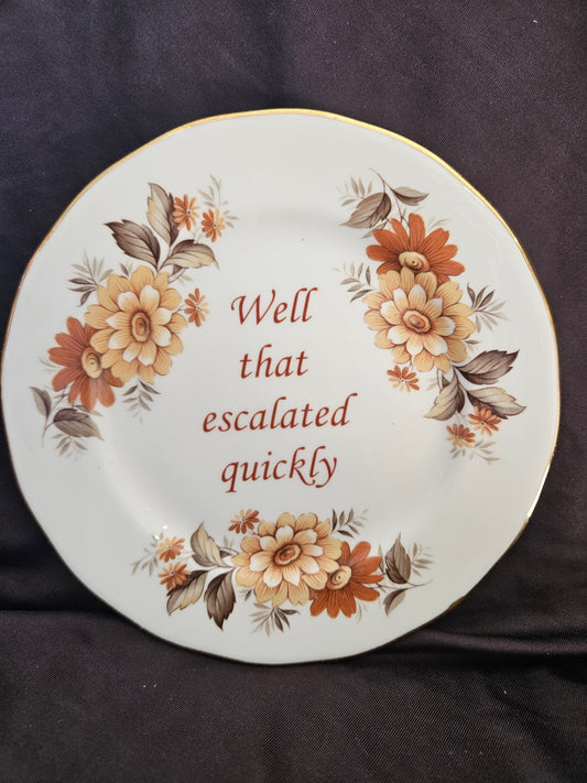 Well that escalated quickly Plate