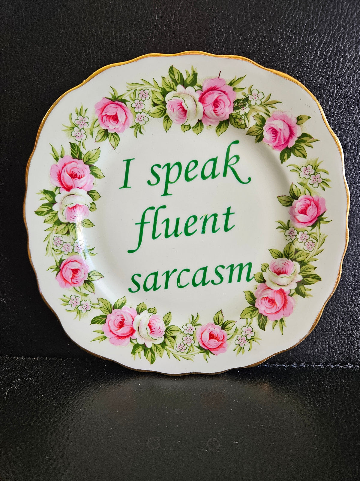 I speak fluent sarcasm