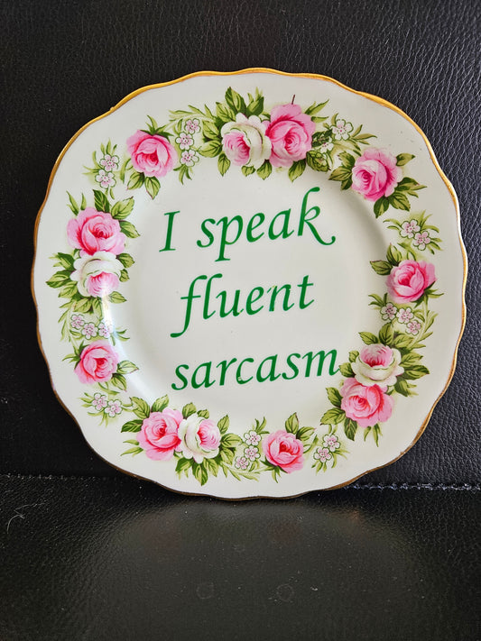 I speak fluent sarcasm